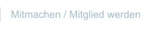 Mitmachen / Mitglied werden